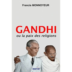 Gandhi ou la paix des religions - Monnoyeur Francis