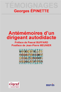 Antémémoires d'un dirigeant autodidacte - Epinette Georges