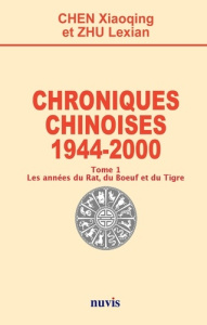 Chroniques chinoises - 1944 - 2000 Tome 1. Les années du Rat, du Boeuf et du Tigre - Xiaoqing Chen ; Zhu Lexian ; Gisel Nicolas