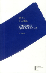 L'Homme qui marche - Yvane Jean