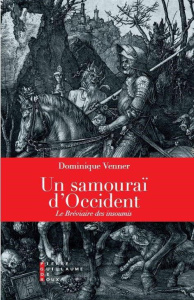 Un samouraï d'Occident. Le bréviaire des insoumis - Venner Dominique