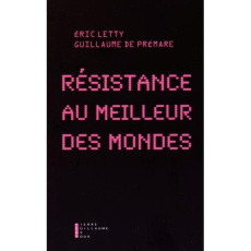 Résistance au Meilleur des Mondes - Letty Eric ; Prémare Guillaume de