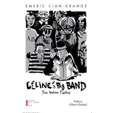 Céline's Big Band. D'un lecteur l'autre - Cian-Grangé Emeric ; Godard Henri