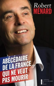 Abécédaire de la France qui ne veut pas mourir - Ménard Robert