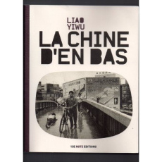 La chine d'en bas - Liao Yiwu