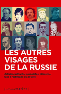 Les autres visages de la Russie. Artistes, militants, journalistes, citoyens... face à l'arbitraire - PROKOPIEV ALEXIS