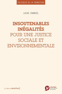 Insoutenables inégalités. Pour une justice sociale et environnementale - Chancel Lucas