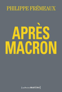 Après Macron - Frémeaux Philippe