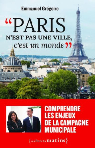 Paris n'est pas une ville, c'est un monde - Grégoire Emmanuel ; Hidalgo Anne