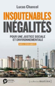 Insoutenables inégalités. Pour une justice sociale et environnementale, Edition revue et augmentée - Chancel Lucas