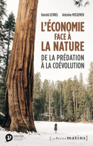 L'économie face à la nature. De la prédation à la coévolution - Levrel Harold ; Missemer Antoine