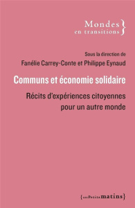 Communs et économie solidaire. Récits d'expériences citoyennes pour un autre monde - Carrey-Conte Fanélie