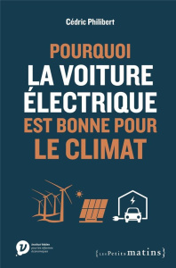 Pourquoi la voiture électrique est bonne pour le climat - Philibert Cédric