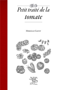 Petit traité de la tomate - Gayet Mireille