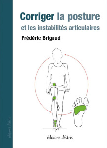 Corriger la posture et les instabilités articulaires - Brigaud Frédéric