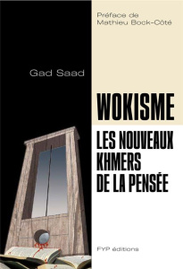 Les nouveaux virus de la pensée. Wokisme, cancel culture, racialisme... et autres idéologies qui tue - Saad Gad