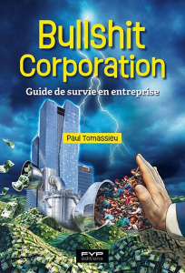 Bullshit corporation. Guide de survie en entreprise, Edition - Tomassieu Paul