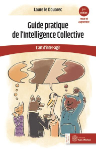 Guide pratique de l'Intelligence Collective. L'art d'inter-agir - Le Douarec Laure