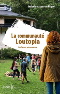 La communauté Loutopia. Ecofiction prémonitoire - Gicquel Audrey ; Gicquel Ludovic