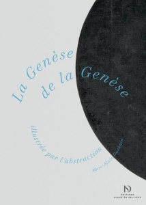 La Genèse de la Genèse illustrée par l'abstraction - OUAKNIN/NOVARINA