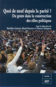 Quoi de neuf depuis la parité ? Du genre dans la construction des rôles politiques - Gateau Matthieu ; Navarre Maud ; Schepens Florent