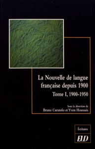 La nouvelle de langue française depuis 1900. Histoire et esthétique d'un genre littéraire Tome 1, 19 - Curatolo Bruno ; Houssais Yvon
