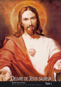 Oeuvre de Jésus sauveur. Tome 1 - DE LA CROIX SYLVIE