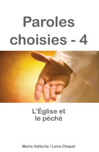 Paroles choisies. Tome 4, L'Eglise et le péché - Valtorta Maria ; Chapel Léna