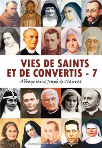 Vies de saints et de convertis. Tome 7 - ABBAYE ST JOSEPH DE