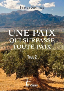 Une paix qui surpasse toute paix. Tome 2 - Saint-Jean Laurence