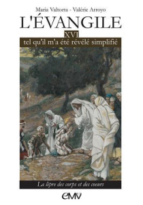 L'Evangile tel qu'il m'a été révélé, simplifié. Tome 16, La lèpre des corps et des coeurs - Valtorta Maria ; Arroyo Valérie