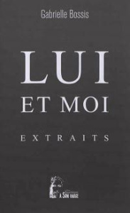Lui et moi. Extraits - Bossis Gabrielle