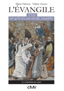 L'Evangile tel qu'il m'a été révélé, simplifié. Tome 22, La conversion des coeurs - Valtorta Maria ; Arroyo Valérie ; Horrer Yves d'