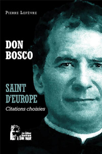 Don Bosco saint d'Europe - Lefèvre Pierre