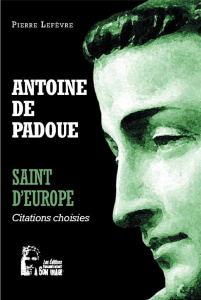 Antoine de Padoue saint d'Europe - Lefèvre Pierre