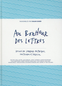 Au bonheur des lettres. Recueil de courriers historiques, inattendus et farfelus - Usher Shaun ; Debru Claude