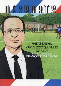 Desports N° 5 : Au stade, on n'est jamais seul". Conversation avec François Hollande - Bosc Adrien