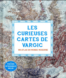 Les curieuses cartes de Vargic. Un atlas du monde moderne - Vargic Martin