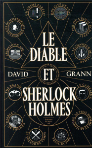 Le diable et Sherlock Holmes. Et autres contes de meurtres, de folie et d'obsession - Grann David ; Hel-Guedj Johan-Frédérik ; Reiner Ma