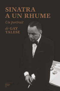Sinatra a un rhume - Talese Gay ; Cordillot Michel
