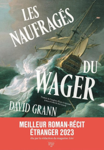 Les naufragés du Wager. Une histoire de naufrage, de mutinerie et de meurtres - Grann David