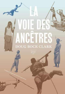 La voie des ancêtres - Bock Clark Doug ; Fauquemberg David
