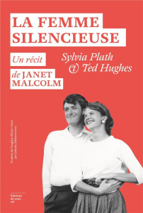 La femme silencieuse. Sylvia Plath & Ted Hughes - Malcolm Janet ; Alikavazovic Jakuta
