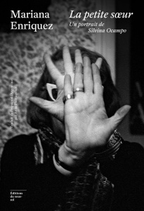 La petite soeur. Un portrait de Silvina Ocampo - Enriquez Mariana ; Plantagenet Anne