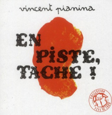 En piste, tache ! - Pianina Vincent