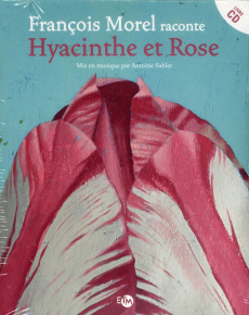 Hyacinthe et Rose. Avec 1 CD audio - Morel François ; Sahler Antoine