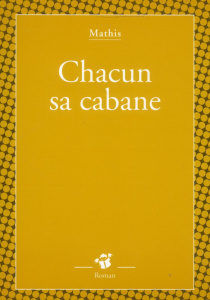 Chacun sa cabane - Mathis Jean-Marc