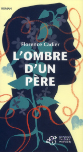 L'ombre d'un père - Cadier Florence
