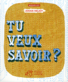 Tu veux savoir ? - Heliot Johan