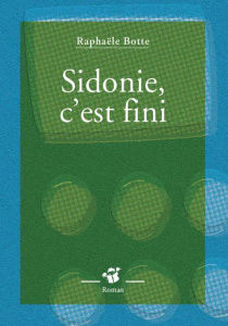 Sidonie, c'est fini - Botte Raphaële
